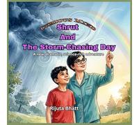 Shrut and the Storm-Chasing Day : A new, dramatic, science-rich adventure: A Science Adventure About Clouds, Rain, Lightning, Thunder & Rainbows | A STEM Weather Adventure for Curious Kids Ages 9-13