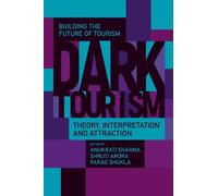 Shruti Arora Dark Tourism (Copertina rigida) Building the Future of Tourism