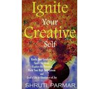 Shruti Parmar Ignite Your Creative Self (Tascabile)