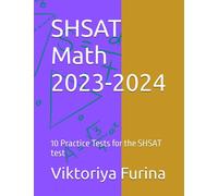 SHSAT Math 2023-2024: 10 Practice Tests for the SHSAT test