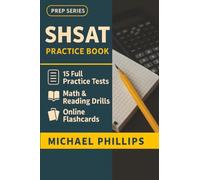 SHSAT Practice Book: 15 Full-Length SHSAT Practice Tests - Realistic Exam Simulations for Top Scores and Specialized High School Admission