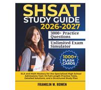 SHSAT Study Guide: ELA and Math Mastery for the Specialized High School Admissions Test | 12 Full-Length Practice Tests, Detailed Solutions, and a Structured Study Plan