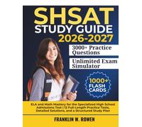 SHSAT Study Guide: ELA and Math Mastery for the Specialized High School Admissions Test | 12 Full-Length Practice Tests, Detailed Solutions, and a Structured Study Plan