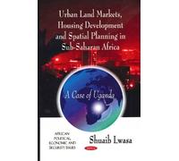 Shuaib Lwasa Urban Land Markets, Housing Development & Spatia (Copertina rigida)