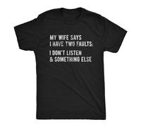 SHUANG YUE rumin Men's My Wife Says I Have Two Faults Tshirt I Don't Listen And Something Else T-Shirt Balck T-Shirt Black S