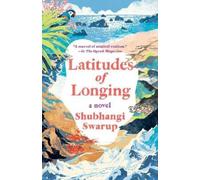 Shubhangi Swarup Latitudes of Longing (Tascabile)
