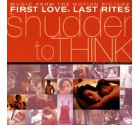 Shudder to Think - First Love,Last