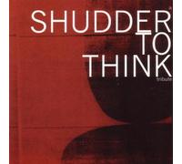 SHUDDER TO THINK.=TRIBUTE - TRIBUTE