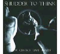 Shudder to Think - Your Choice Live Series