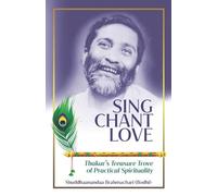 Shuddhaanandaa Sing Chant Love: Thakurs Treasure Trove of Practical (Tascabile)