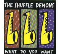Shuffle Demons - What Do You Want