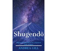Shugendo: Pilgrimage and Ritual in a Japanese Folk Religion
