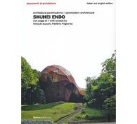Shuhei Endo. Architettura paramoderna. Ediz. italiana e inglese