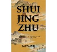 Shui Jing Zhu: Commento ai Classici delle Acque (Volumi 1-10)