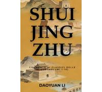 Shui Jing Zhu: Commento ai Classici delle Acque (Volumi 1-10)