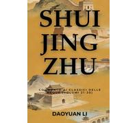 Shui Jing Zhu: Commento ai Classici delle Acque (Volumi 21-30)