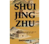 Shui Jing Zhu: Commento ai Classici delle Acque (Volumi 31-40)