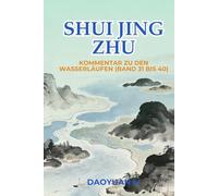 Shui Jing Zhu: Kommentar zu den Wasserläufen (Band 31 bis 40)