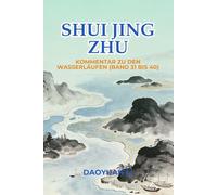 Shui Jing Zhu: Kommentar zu den Wasserläufen (Band 31 bis 40)