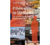 Shuichiro Yamanouchi If there were no Shinkansen (Copertina rigida)