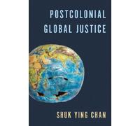 Shuk Ying Chan Postcolonial Global Justice (Copertina rigida)