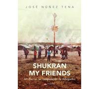 Shukran my friends: 40 días en un campamento de refugiados