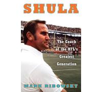 Shula: The Coach of the NFL's Greatest Generation
