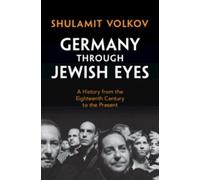 Shulamit Volkov Germany through Jewish Eyes (Copertina rigida)