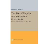 Shulamit Volkov The Rise of Popular Antimodernism in Germany (Copertina rigida)