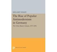 Shulamit Volkov The Rise of Popular Antimodernism in Germany (Tascabile)