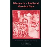 Shulamith Shahar Women in a Medieval Heretical Sect (Copertina rigida)