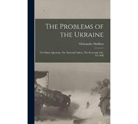 Shulhyn Oleksander The Problems of the Ukraine (Tascabile)