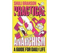 Shuli Branson Practical Anarchism (Tascabile)