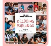 Shuli de la Fuente-Lau Becoming Siblings (Libro di cartone)