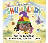 Shumalady: And the Hand That Decided Long Ago Not to Grow