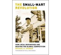 Shuman The Small-Mart Revolution. How Local Businesses are Beating t (Tascabile)