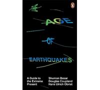 Shumon Basar Douglas Coupland Hans Ulrich Obri The Age of Earthquak (Tascabile)