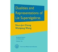 Shun-Jen Cheng Weiq Dualities and Representations of Lie Supe (Copertina rigida)