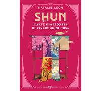 Shun. L'arte giapponese di vivere ogni cosa [Paperback] [Oct 22, 2024] Leon, Nat