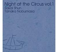 Shun Sakai - Night at the Circus Vol. 1 [2cd