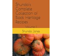 Shunda's Complete Collection of Black Heritage Recipes: Volume II