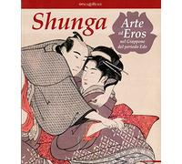 Shunga. Arte ed eros nel Giappone del periodo Edo