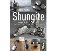 Shungite. Energia di vita. Ediz. ampliata