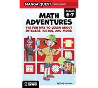 Manga Quest Mathematics: Math Adventures with Integers, Ratios, and More!