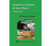 Shunji Saito Graded Go Problems for Dan Players, Volume Six (Tascabile)