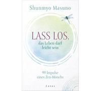 Shunmyo Masuno Lass los - das Leben darf leicht sein: 99 Imp (Copertina rigida)