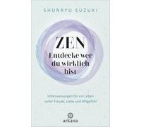 Shunryu Suzuki Zen - Entdecke wer du wirklich bist: Unterweisungen (Tascabile)