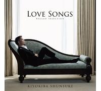 SHUNSUKE KIYOKIBA - LOVE SONGS -BALLAD SELECTION-(regular)