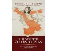 Shunsuke Tsurumi The Stripper Goddess of Japan (Tascabile)