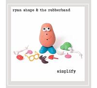 Shupe, Ryan & The Rubberband - Simplify